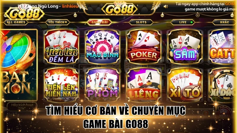 Tìm hiểu cơ bản về chuyên mục game bài Go88